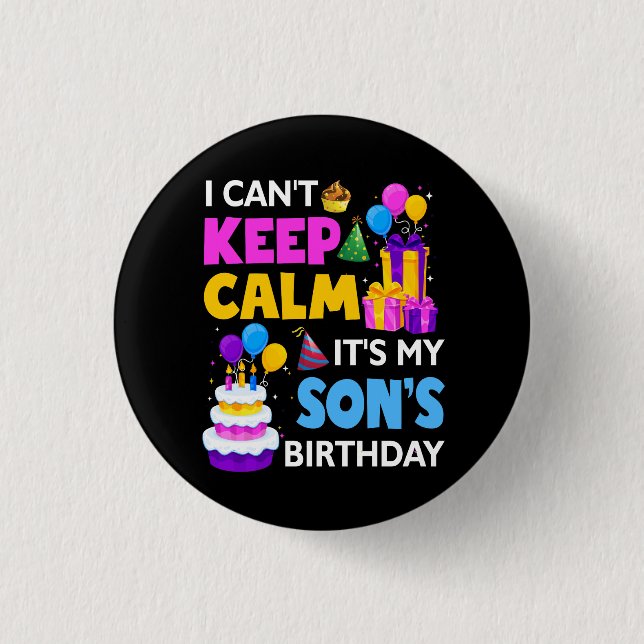 I Can't Keep Calm It's My Son's Birthday Celebrate Button (Front)