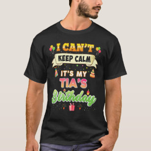 I Can't Keep Calm It's My Tia's Birthday Happy Vin T-Shirt