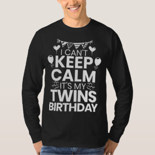 I Can't Keep Calm It's My Twins Birthday Twin Mom  T-Shirt