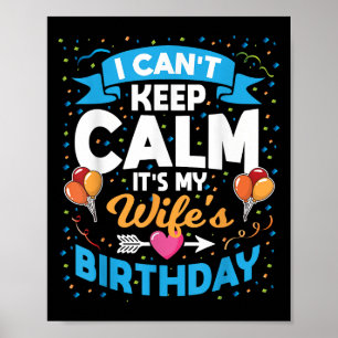 I Can't Keep Calm It's My Wife Birthday Poster