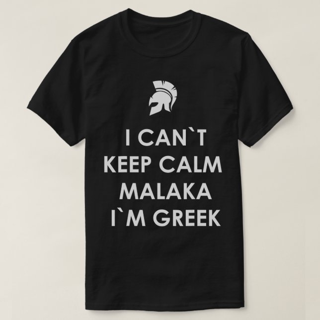 I Cant Keep Calm Malaka Im Greek Greece  T-Shirt (Design Front)