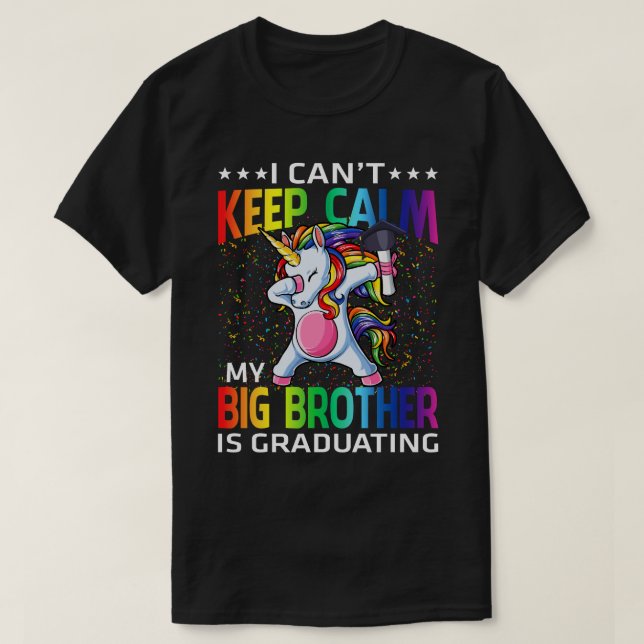 I Can't Keep Calm My Big Brother Is Graduating Uni T-Shirt (Design Front)