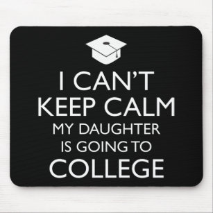I Can't Keep Calm My Daughter Is Going To College Mouse Pad