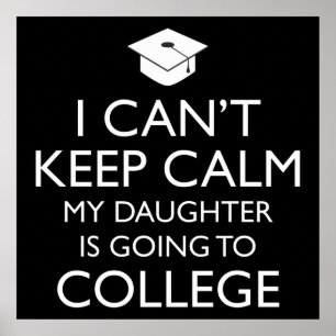 I Can't Keep Calm My Daughter Is Going To College Poster