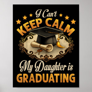 I Can't Keep Calm My Daughter Is Graduating Senior Poster