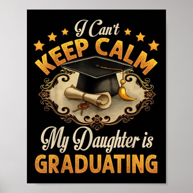 I Can't Keep Calm My Daughter Is Graduating Senior Poster (Front)