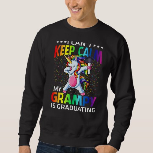 I Cant Keep Calm My Granmpy Is Graduating Unicorn Sweatshirt