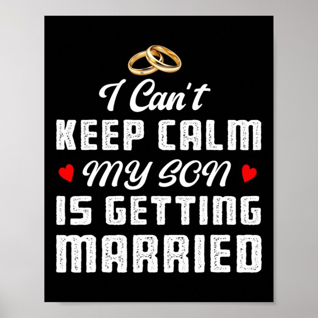 I Can't Keep Calm My Son Is Getting Married Weddin Poster (Front)