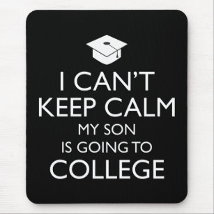 I Can't Keep Calm My Son Is Going To College Mouse Pad