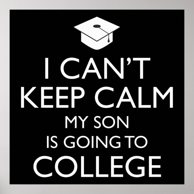 I Can't Keep Calm My Son Is Going To College Poster (Front)
