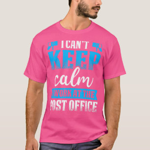 I Can't Keep Calm Postal Worker Mailman & Mail Car T-Shirt