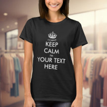 I can't keep calm t shirt for women | Customizable
