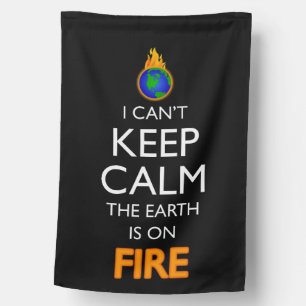 I Can't Keep Calm The Earth Is On Fire House Flag