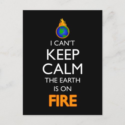 I Cant Keep Calm The Earth Is On Fire Postcard