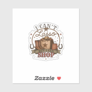 I Can't Lasso But I Can Shop Western Design Sticker