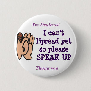 I cant lipread please speak up badge button