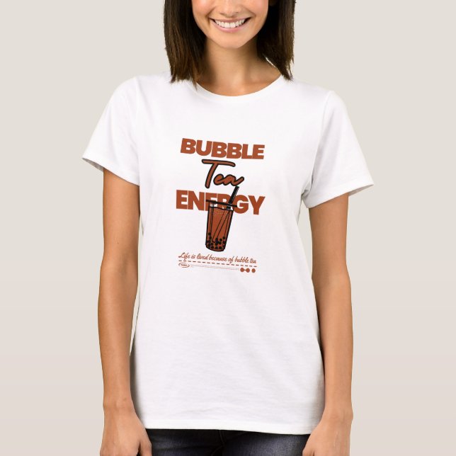 I can't live without bubble tea. T-Shirt (Front)