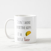 I Can't Make Everyone Happy I am Not a Taco Coffee Coffee Mug (Left)