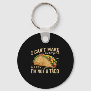 I Can't Make Everyone Happy I'm Not A Taco Funny T Keychain