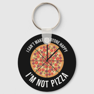 I Can't Make Everyone Happy - I'm Not Pizza Keychain