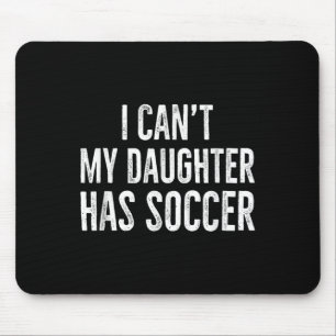 I Can't My Daughter Has Soccer Retro Distressed Mouse Pad