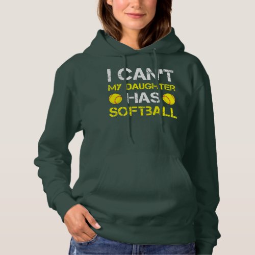 I Cant My Daughter Has Softball Outfit For Dad Hoodie