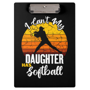 I Cant My Daughter Has Softball Proud Mom Gift Clipboard