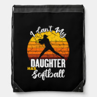 I Cant My Daughter Has Softball Proud Mom Gift