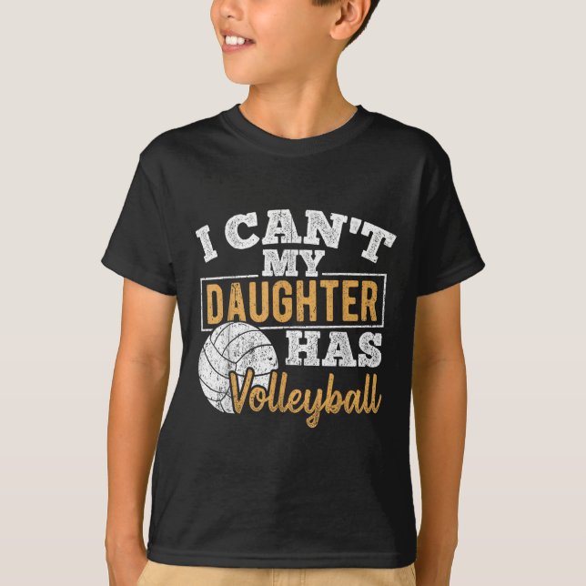 I Cant My Daughter Has Volleyball - Netball Traini T-Shirt (Front)