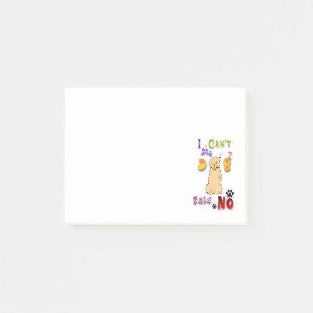I Can't My Dog Said No Post-it Notes (Front)