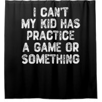 I Can't My Kid Has Practice a Game Or Something