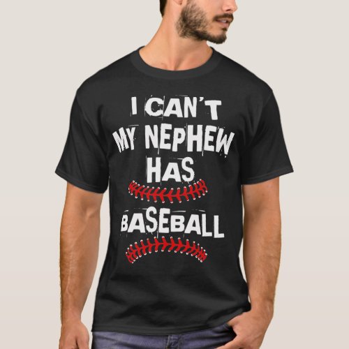 I Cant My Nephew Has Baseball Baseball Aunt color T_Shirt