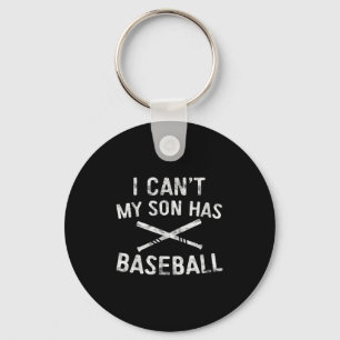I Can't My Son Has Baseball Baseball Player Parent Keychain