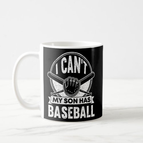 I Cant My Son Has Baseball Mama Sayings Mom Dad Pa Coffee Mug