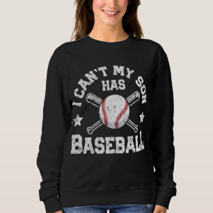 I Can't My Son Has Baseball Mom Women Men Catcher Sweatshirt