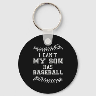 I Can't My Son Has Baseball Player Practice Mom Da Keychain