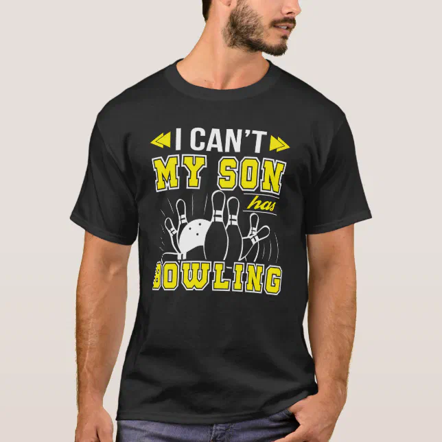 I Cant My Son Has Bowling Bowling Mom T-Shirt | Zazzle