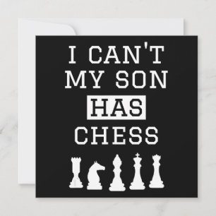 i cant my son has chess funny chess mom dad invitation