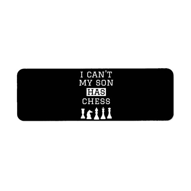 i cant my son has chess  funny chess mom dad label (Front)