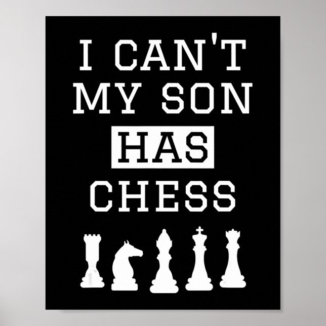 i cant my son has chess  funny chess mom dad poster (Front)