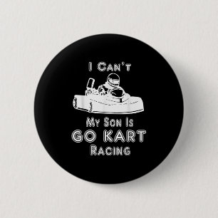 I Can't My Son Is Go Kart Racing Button