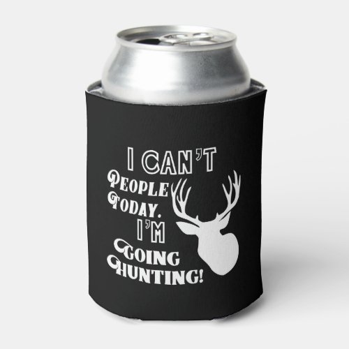 I Cant People Im Going Deer Hunting Outdoors Can Cooler