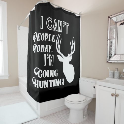 I Cant People Im Going Deer Hunting Outdoors Shower Curtain