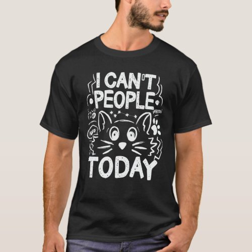 I Cant People Today Funny Introvert Cat Lovers  T_Shirt