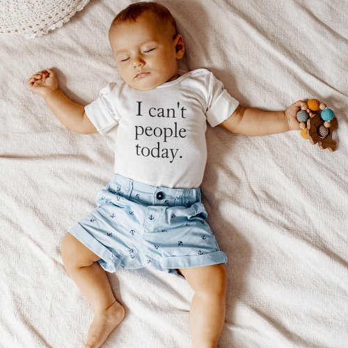 I Cant People Today Minimal Simple Black Quote Baby Bodysuit