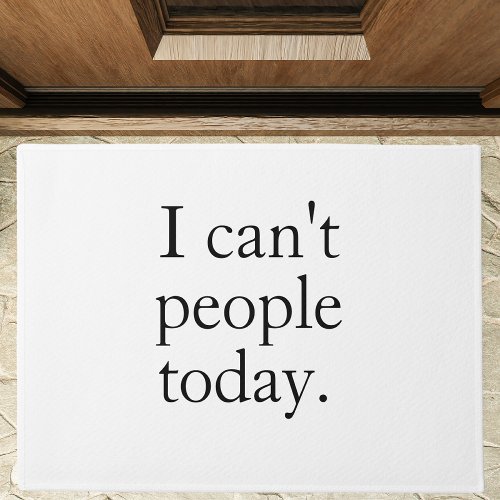 I Cant People Today Minimal Simple Black Quote Doormat