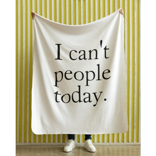 I Cant People Today Minimal Simple Black Quote Fleece Blanket