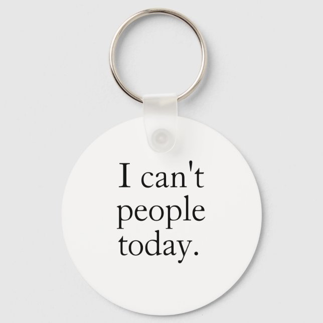 I Can't People Today Minimal Simple Black Quote Keychain (Front)