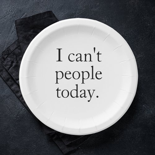 I Cant People Today Minimal Simple Black Quote Paper Plates