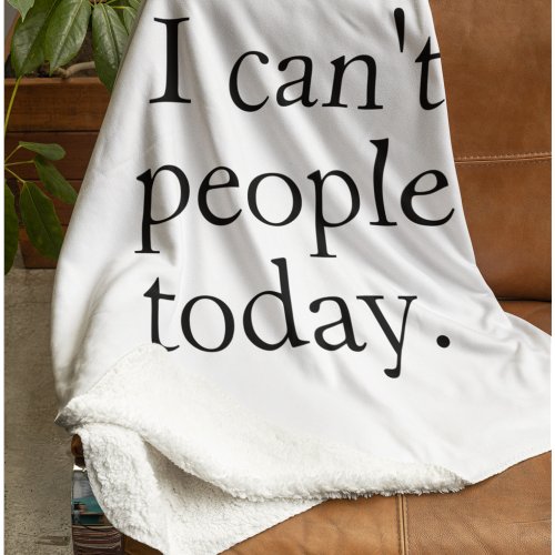 I Cant People Today Minimal Simple Black Quote Sherpa Blanket